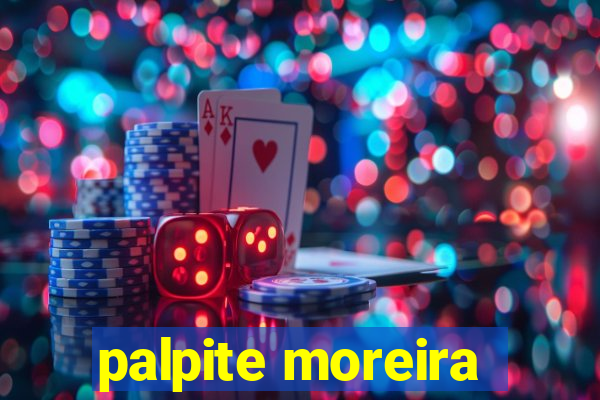 palpite moreira